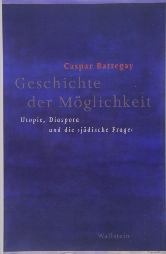 Caspar Battegay_Geschichte der Möglichkeit Caspar Battegay_Geschichte der Möglichkeit